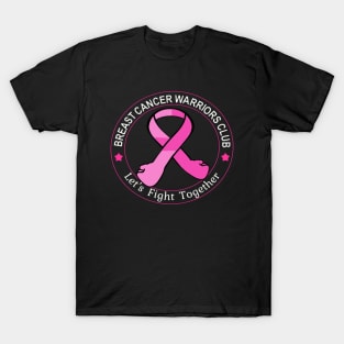 Breast Cancer Warriors Club Ribbon ,Let's Fight Together T-Shirt